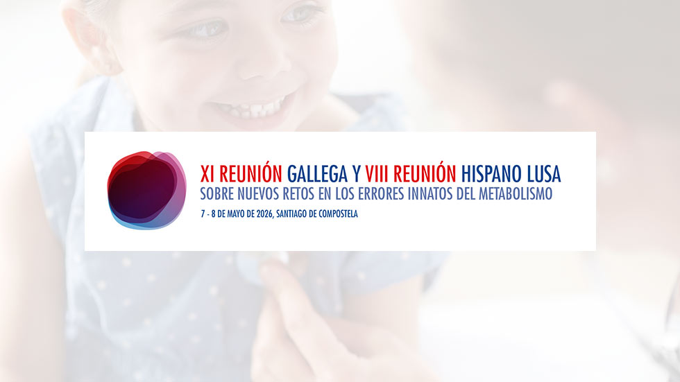 XI Reunión Gallega Y VIII Reunión Hispano Lusa Sobre Nuevos Retos En Los Errores Innatos Del Metabolismo